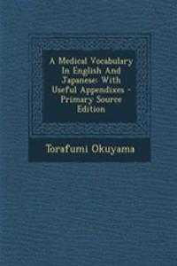 A Medical Vocabulary in English and Japanese: With Useful Appendixes