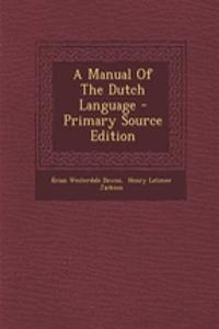 A Manual of the Dutch Language - Primary Source Edition