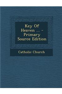 Key of Heaven ... - Primary Source Edition