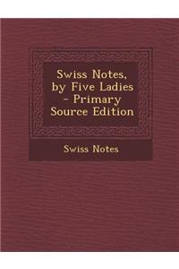 Swiss Notes, by Five Ladies