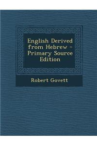 English Derived from Hebrew - Primary Source Edition