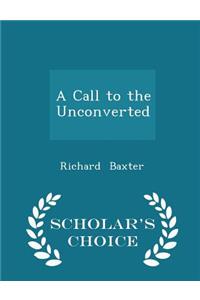 A Call to the Unconverted - Scholar's Choice Edition