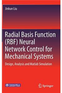 Radial Basis Function (Rbf) Neural Network Control for Mechanical Systems: Design, Analysis and MATLAB Simulation