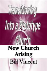 Transitioning Into a Prototype Church: New Church Arising
