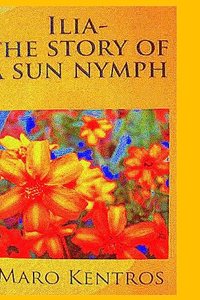 Ilia the Story of a Sun Nymph