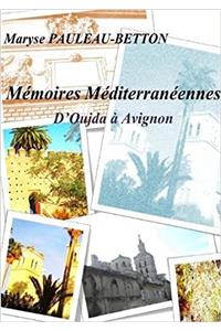 Memoires Mediterraneennes : D'oujda a Avignon