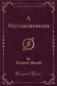 A Metamorphosis (Classic Reprint)