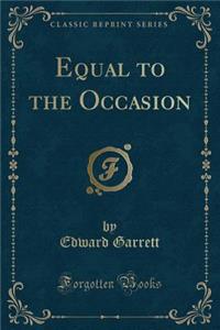 Equal to the Occasion (Classic Reprint)