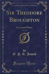Sir Theodore Broughton, Vol. 2 of 3