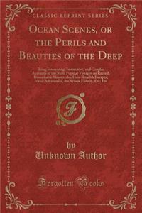 Ocean Scenes, or the Perils and Beauties of the Deep