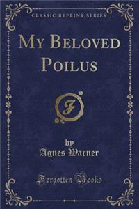 My Beloved Poilus (Classic Reprint)