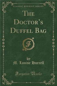 The Doctor's Duffel Bag (Classic Reprint)