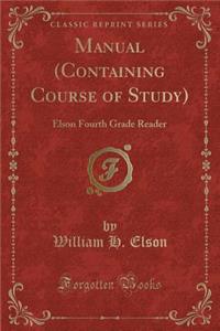 Manual (Containing Course of Study): Elson Fourth Grade Reader (Classic Reprint)