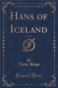 Hans of Iceland, Vol. 1 of 2 (Classic Reprint)
