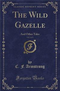 The Wild Gazelle, Vol. 3 of 3