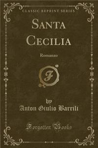 Santa Cecilia: Romanzo (Classic Reprint)