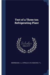 Test of a Three ton Refrigerating Plant