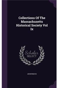 Collections Of The Massachusetts Historical Society Vol Ix