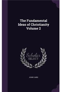 Fundamental Ideas of Christianity Volume 2