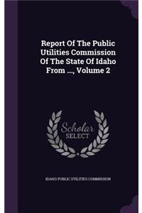 Report of the Public Utilities Commission of the State of Idaho from ..., Volume 2