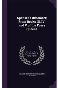 Spenser's Britomart; From Books III, IV, and V of the Faery Queene