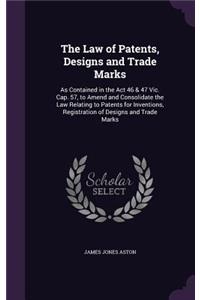 Law of Patents, Designs and Trade Marks: As Contained in the Act 46 & 47 Vic. Cap. 57, to Amend and Consolidate the Law Relating to Patents for Inventions, Registration of Designs and Trade