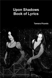 Upon Shadows Book of Lyrics