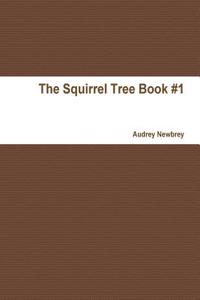 The Squirrel Tree Book #1