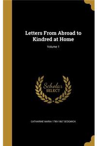 Letters From Abroad to Kindred at Home; Volume 1