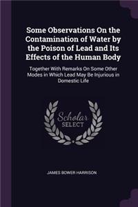 Some Observations On the Contamination of Water by the Poison of Lead and Its Effects of the Human Body