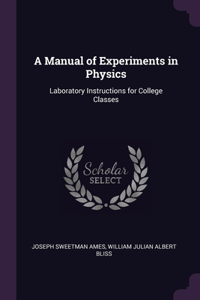 A Manual of Experiments in Physics