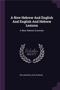 New Hebrew And English And English And Hebrew Lexicon