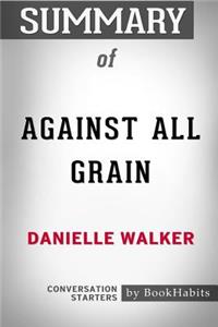 Summary of Against All Grain by Danielle Walker