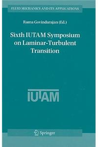 Sixth IUTAM Symposium on Laminar-Turbulent Transition