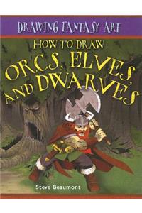 How to Draw Orcs, Elves, and Dwarves