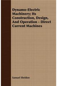 Dynamo-Electric Machinery; Its Construction, Design, and Operation - Direct Current Machines
