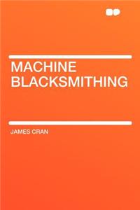 Machine Blacksmithing