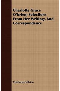 Charlotte Grace O'Brien; Selections from Her Writings and Correspondence
