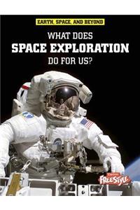 What Does Space Exploration Do for Us?