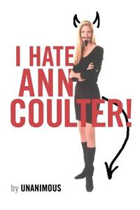 I Hate Ann Coulter!