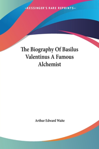 The Biography Of Basilus Valentinus A Famous Alchemist