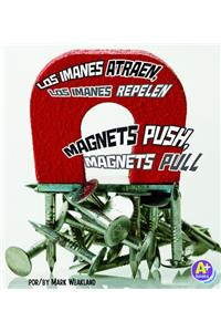 Los Imanes Atraen, los Imanes Repelen/Magnets Push, Magnets Pull