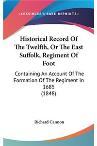 Historical Record Of The Twelfth, Or The East Suffolk, Regiment Of Foot