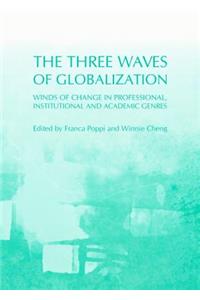 Three Waves of Globalization: Winds of Change in Professional, Institutional and Academic Genres