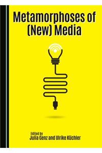 Metamorphoses of (New) Media