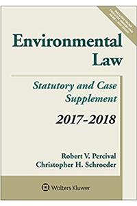 Environmental Law: Statutory and Case Supplement, 2017-2018