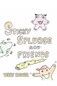 Sticky Splurge and Friends