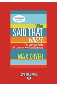 Who Said That First?: The Curious Origins of Common Words and Phrases (Large Print 16pt)