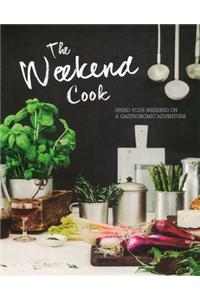 The Weekend Cook: Spend Your Weekend on a Gastronomic Adventure