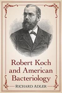 Robert Koch and American Bacteriology